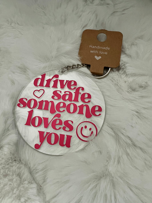 Drive Safe Someone Loves You